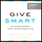 Give Smart: Philanthropy that Gets Results (Unabridged) audio book by Thomas J. Tierney, Joel L. Fleishman