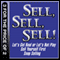 Sell, Sell, Sell!: Let's Get Real or Let's Not Play; Sell Yourself First; Snap Selling (Unabridged) audio book by Mahan Khalsa, Randy Illig, Thomas A. Freese, Jill Konrath