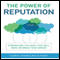 The Power of Reputation: Strengthen the Asset That Will Make or Break Your Career (Unabridged) audio book by Chris Komisarjevsky