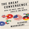 The Great Convergence: Asia, the West, and the Logic of One World (Unabridged) audio book by Kishore Mahbubani