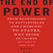 The End of Power: From Boardrooms to Battlefields and Churches to States, Why Being in Charge Isn't What It Used to Be (Unabridged) audio book by Moises Naim