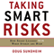 Taking Smart Risks: How Sharp Leaders Win When Stakes are High (Unabridged) audio book by Doug Sundheim