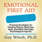 Emotional First Aid: Practical Strategies for Treating Failure, Rejection, Guilt, and Other Everyday Psychological Injuries (Unabridged) audio book by Guy Winch Ph.D.