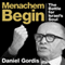 Menachem Begin: The Battle for Israel's Soul (Unabridged) audio book by Daniel Gordis