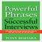 Powerful Phrases for Successful Interviews: Over 400 Ready-to-Use Words and Phrases That Will Get You the Job You Want (Unabridged) audio book by Tony Beshara
