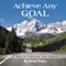 Achieve Any Goal (Unabridged) audio book by Brian Tracy