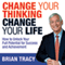 Change Your Thinking, Change Your Life: How to Unlock Your Full Potential for Success and Achievement (Unabridged) audio book by Brian Tracy