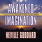 Awakened Imagination: Includes The Search and Prayer (Unabridged) audio book by Neville Goddard