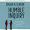 Humble Inquiry: The Gentle Art of Asking Instead of Telling (Unabridged) audio book by Edgar H. Schein