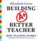 Building a Better Teacher: How Teaching Works (and How to Teach It to Everyone) (Unabridged) audio book by Elizabeth Green