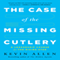 The Case of the Missing Cutlery: A Leadership Course for the Rising Star (Unabridged) audio book by Kevin Allen