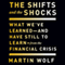 The Shifts and the Shocks: What We've Learned - and Have Still to Learn - from the Financial Crisis (Unabridged)