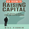 The Six Secrets of Raising Capital: An Insider's Guide for Entrepreneurs (Unabridged) audio book by Bill Fisher