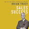 Sales Success: The Brian Tracy Success Library (Unabridged) audio book by Brian Tracy