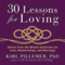 30 Lessons for Loving: Advice from the Wisest Americans on Love, Relationships, and Marriage (Unabridged) audio book by Karl Pillemer Ph.D.