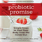 The Probiotic Promise: Simple Steps to Heal Your Body From the Inside Out (Unabridged) audio book by Michelle Schoffro Cook