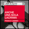 Anche una sola lacrima audio book by Franco Limardi