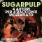 Sugarpulp. Perch il Nordest, la Bassa, la grande Pianura Padana non sono pi - da oggi - un Paese per vecchi audio book by Carlo Callegari, Pietro Parolin, Matteo Righetto
