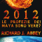 2012 - Le profezie dei Maya sono vere? audio book by Richard J. Abbey