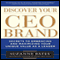 Discover Your CEO Brand: Secrets to Embracing and Maximizing Your Unique Value as a Leader (Unabridged) audio book by Suzanne Bates