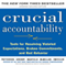 Crucial Accountability: Tools for Resolving Violated Expectations, Broken Commitments, and Bad Behavior, 2nd Edition (Unabridged) audio book by Kerry Patterson, Joseph Grenny, Ron Switzler, David Maxfield