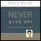 Never Give Up!: Relentless Determination to Overcome Life's Challenges audio book by Joyce Meyer