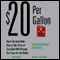 $20 Per Gallon: How the Rise in the Price of Gas Will Change Our Lives for the Better (Unabridged) audio book by Christopher Steiner