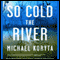 So Cold the River (Unabridged) audio book by Michael Koryta