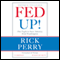 Fed Up!: Our Fight to Save America from Washington (Unabridged) audio book by Rick Perry, Newt Gingrich (foreword)