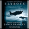 Flyboys: A True Story of Courage (Unabridged) audio book by James Bradley