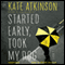 Started Early, Took My Dog: A Novel (Unabridged) audio book by Kate Atkinson