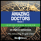 Amazing Doctors - Volume 1: Inspirational Stories (Unabridged) audio book by Charles Margerison