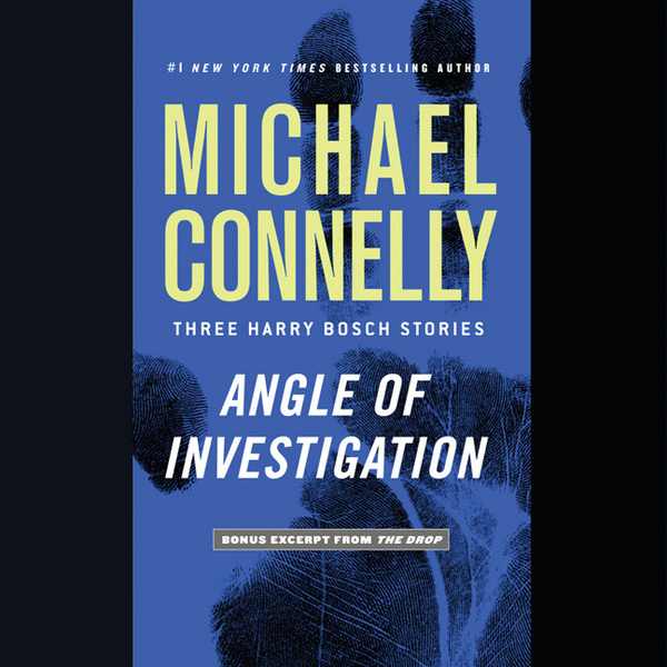 Angle of Investigation: Three Harry Bosch Stories (Unabridged) audio book by Michael Connelly