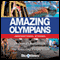 Amazing Olympians: Inspirational Stories (Unabridged) audio book by Charles Margerison