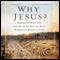 Why Jesus?: Rediscovering His Truth in an Age of Mass-Marketed Spirituality (Unabridged) audio book by Ravi Zacharias
