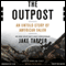 The Outpost: An Untold Story of American Valor (Unabridged) audio book by Jake Tapper