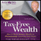 Rich Dad Advisors: Tax-Free Wealth: How to Build Massive Wealth by Permanently Lowering Your Taxes (Unabridged) audio book by Tom Wheelwright
