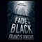 Fade to Black (Unabridged) audio book by Francis Knight