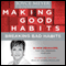 Making Good Habits, Breaking Bad Habits: 14 New Behaviors That Will Energize Your Life (Unabridged) audio book by Joyce Meyer