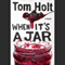 When It's a Jar (Unabridged) audio book by Tom Holt