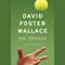 On Tennis: Five Essays (Unabridged) audio book by David Foster Wallace