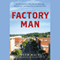 Factory Man: How One Furniture Maker Battled Offshoring, Stayed Local - and Helped Save an American Town (Unabridged) audio book by Beth Macy