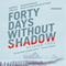 Forty Days Without Shadow: An Arctic Thriller (Unabridged) audio book by Olivier Truc