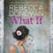 What If (Unabridged) audio book by Rebecca Donovan