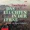 Das Leuchten in der Ferne audio book by Linus Reichlin