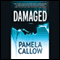 Damaged (Unabridged) audio book by Pamela Callow