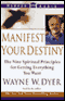 Manifest Your Destiny: The Nine Spiritual Principles for Getting Everything You Want audio book by Dr. Wayne W. Dyer