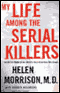 My Life Among the Serial Killers: Inside the Minds of the World's Most Notorious Murderers