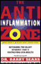 The Anti-Inflammation Zone: Reversing the Silent Epidemic That's Destroying Our Health audio book by Barry Sears