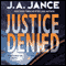 Justice Denied audio book by J. A. Jance